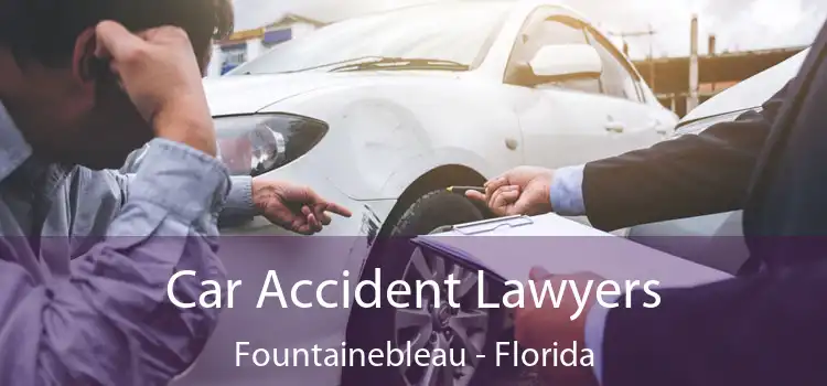 Car Accident Lawyers Fountainebleau - Florida