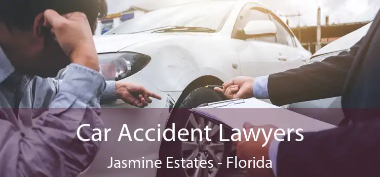 Car Accident Lawyers Jasmine Estates - Florida