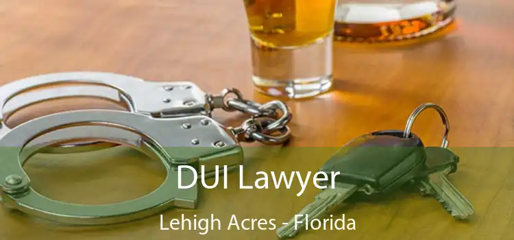 DUI Lawyer Lehigh Acres - Florida