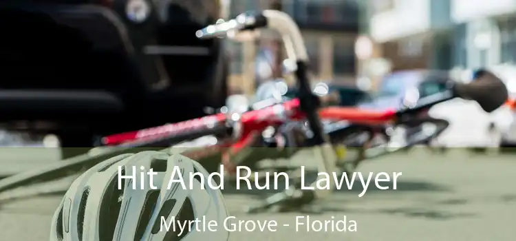 Hit And Run Lawyer Myrtle Grove - Florida