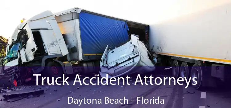 Truck Accident Attorneys Daytona Beach - Florida