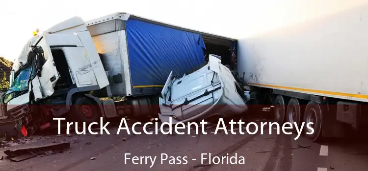 Truck Accident Attorneys Ferry Pass - Florida