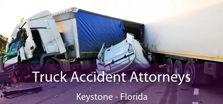 Truck Accident Attorneys Keystone - Florida