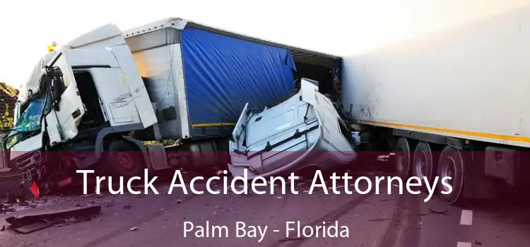 Truck Accident Attorneys Palm Bay - Florida