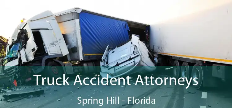 Truck Accident Attorneys Spring Hill - Florida