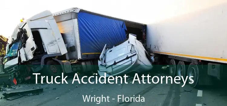 Truck Accident Attorneys Wright - Florida